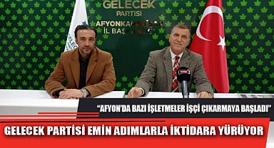 GELECEK PARTİSİ EMİN ADIMLARLA İKTİDARA YÜRÜYOR