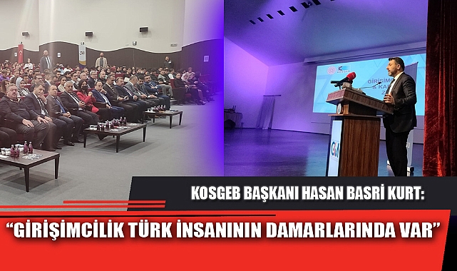 "GİRİŞİMCİLİK TÜRK İNSANININ DAMARLARINDA VAR"