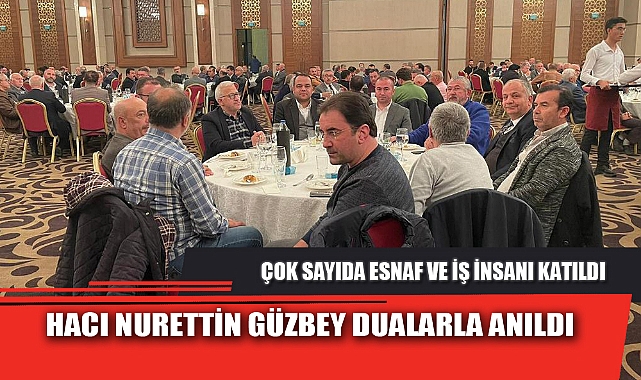 HACI NURETTİN GÜZBEY DUALARLA ANILDI