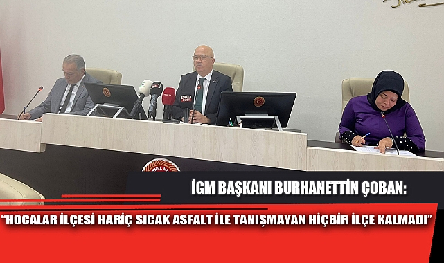 “HOCALAR İLÇESİ HARİÇ SICAK ASFALT İLE TANIŞMAYAN HİÇBİR İLÇE KALMADI”