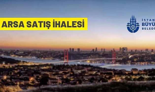 İBB ARSA SATIŞI İHALE İLANI YAYINLADI