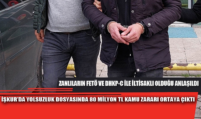 İŞKUR’DA YOLSUZLUK DOSYASINDA 80 MİLYON TL KAMU ZARARI ORTAYA ÇIKTI