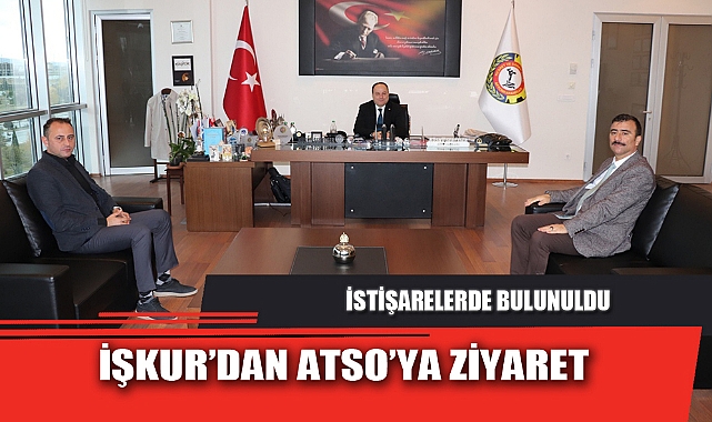 İŞKUR’DAN ATSO’YA ZİYARET