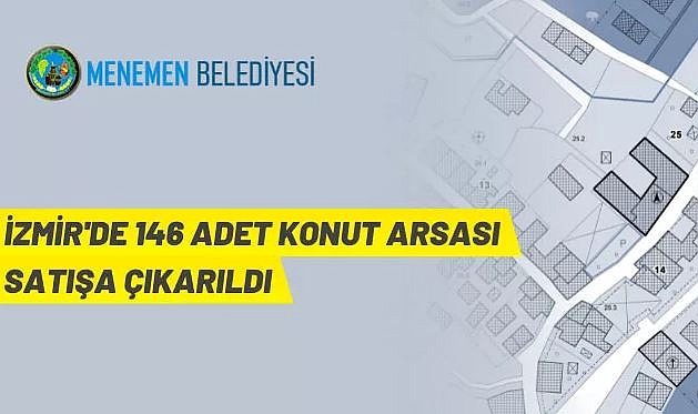 İZMİR MENEMEN'DE KONUT İMARLI 146 ADET BELEDİYE ARSASI İHALE İLE SATILACAKTIR