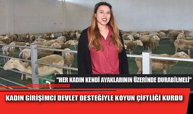 KADIN GİRİŞİMCİ DEVLET DESTEĞİYLE KOYUN ÇİFTLİĞİ KURDU