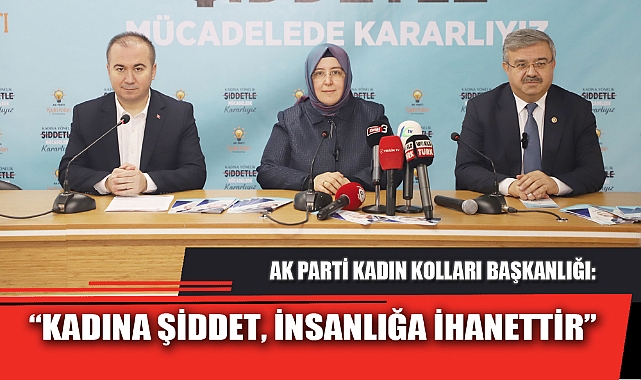 “KADINA ŞİDDET, İNSANLIĞA İHANETTİR”