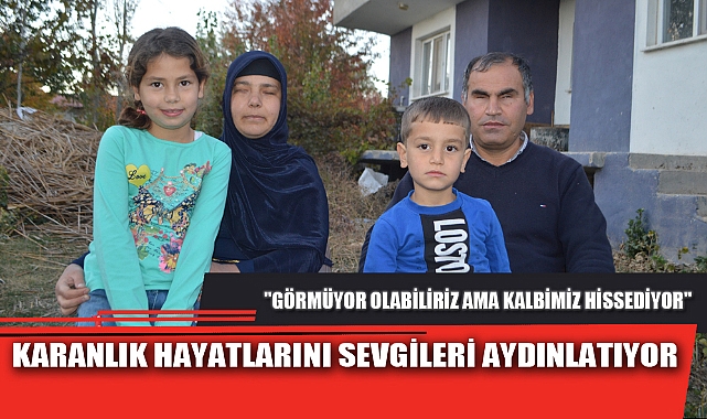 KARANLIK HAYATLARINI SEVGİLERİ AYDINLATIYOR