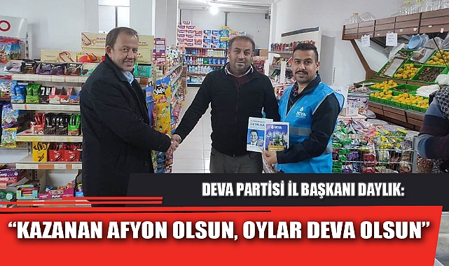 “KAZANAN AFYON OLSUN, OYLAR DEVA OLSUN”