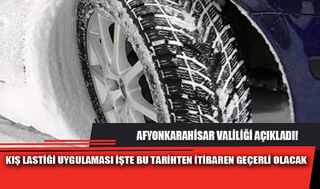 KIŞ LASTİĞİ UYGULAMASI İŞTE BU TARİHTEN İTİBAREN GEÇERLİ OLACAK