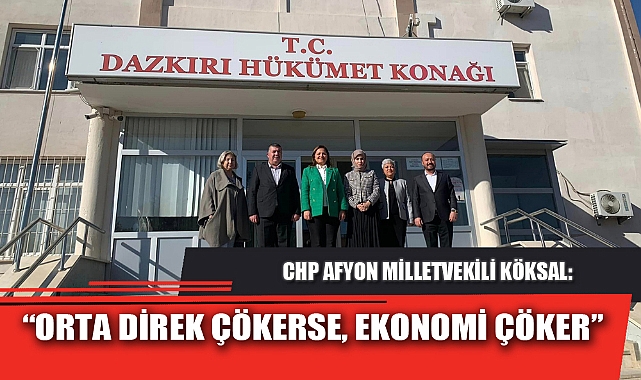 KÖKSAL: ORTA DİREK ÇÖKERSE, EKONOMİ ÇÖKER