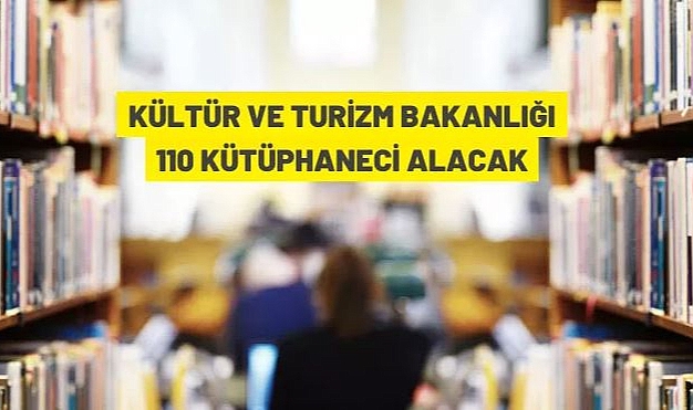 KÜLTÜR VE TURİZM BAKANLIĞI 110 SÖZLEŞMELİ KÜTÜPHANECİ ALACAK
