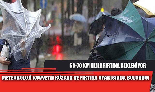 METEOROLOJİ KUVVETLİ RÜZGAR VE FIRTINA UYARISINDA BULUNDU!
