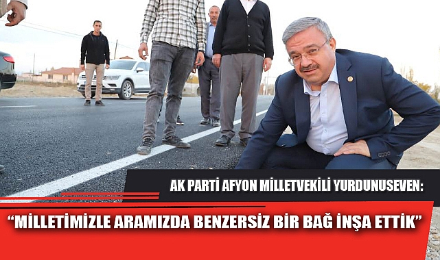 “MİLLETİMİZLE ARAMIZDA BENZERSİZ BİR BAĞ İNŞA ETTİK”