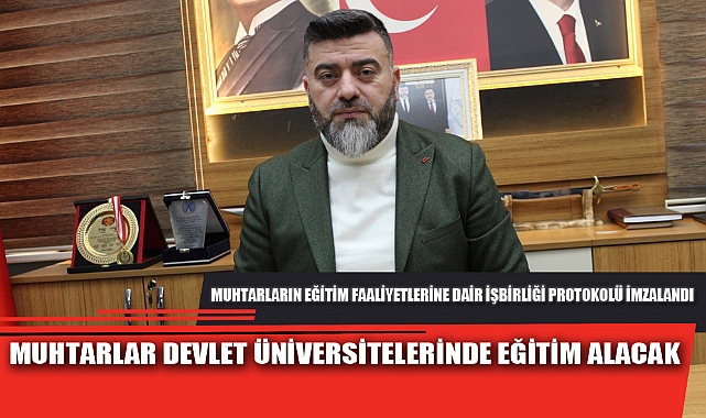 MUHTARLAR DEVLET ÜNİVERSİTELERİNDE EĞİTİM ALACAK