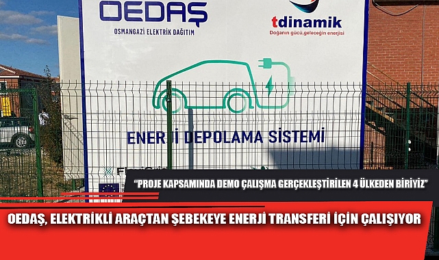 OEDAŞ, ELEKTRİKLİ ARAÇTAN ŞEBEKEYE ENERJİ TRANSFERİ İÇİN ÇALIŞIYOR