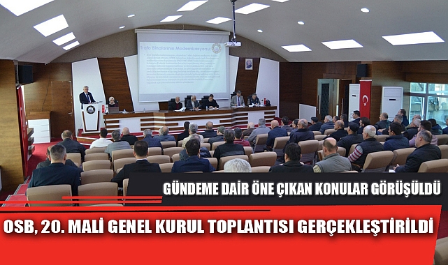OSB, 20. MALİ GENEL KURUL TOPLANTISI GERÇEKLEŞTİRİLDİ