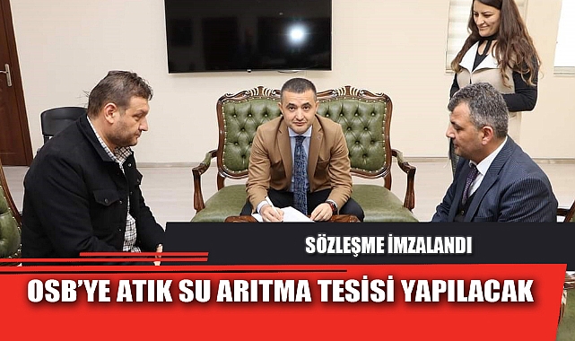 OSB’YE ATIK SU ARITMA TESİSİ YAPILACAK