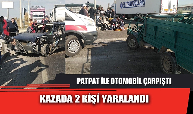 PATPATLA OTOMOBİLİN ÇARPIŞTIĞI KAZADA 2 KİŞİ YARALANDI