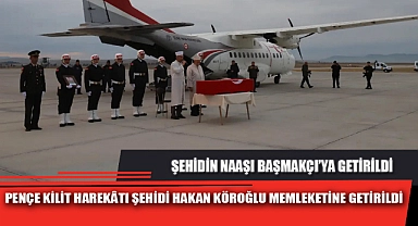 PENÇE KİLİT HAREKÂTI ŞEHİDİ HAKAN KÖROĞLU MEMLEKETİNE GETİRİLDİ