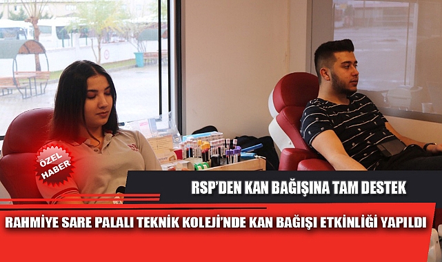 RAHMİYE SARE PALALI TEKNİK KOLEJİ’NDE KAN BAĞIŞI ETKİNLİĞİ YAPILDI