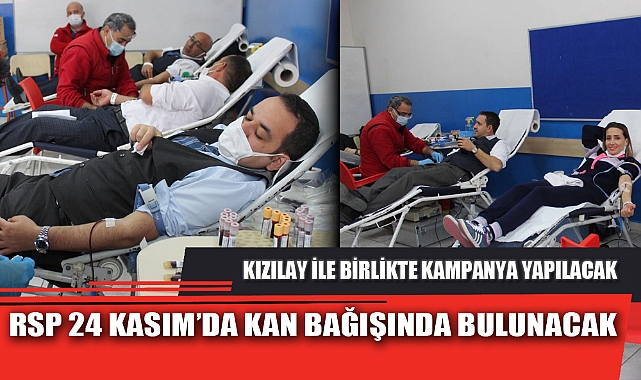 RSP 24 KASIM'DA KAN BAĞIŞINDA BULUNACAK