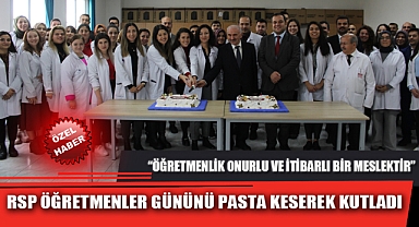 RSP ÖĞRETMENLER GÜNÜNÜ PASTA KESEREK KUTLADI