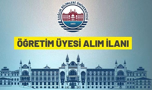 SAĞLIK BİLİMLERİ ÜNİVERSİTESİ AKADEMİSYEN ALACAK