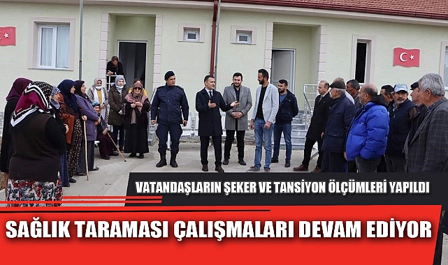SAĞLIK TARAMASI ÇALIŞMALARI DEVAM EDİYOR