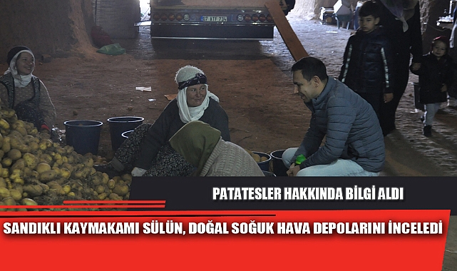 SANDIKLI KAYMAKAMI SÜLÜN, DOĞAL SOĞUK HAVA DEPOLARINI İNCELEDİ