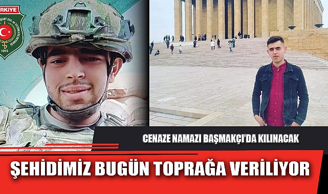 ŞEHİDİMİZ BUGÜN TOPRAĞA VERİLİYOR