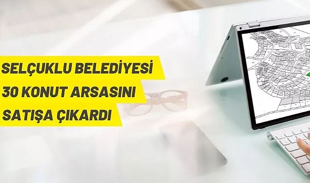 SELÇUKLU BELEDİYESİ ARSA SATIŞ İHALESİ