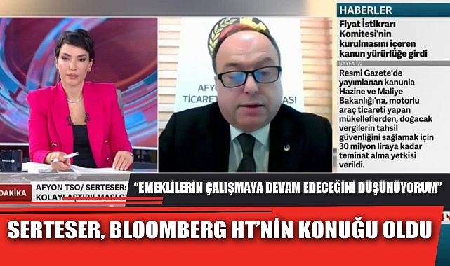 SERTESER, BLOOMBERG HT’NİN KONUĞU OLDU