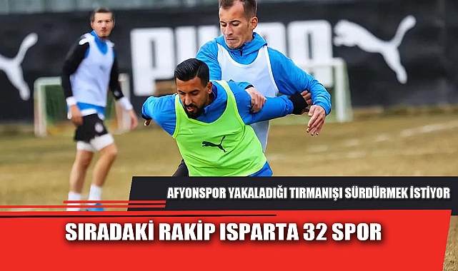 SIRADAKİ RAKİP ISPARTA 32 SPOR