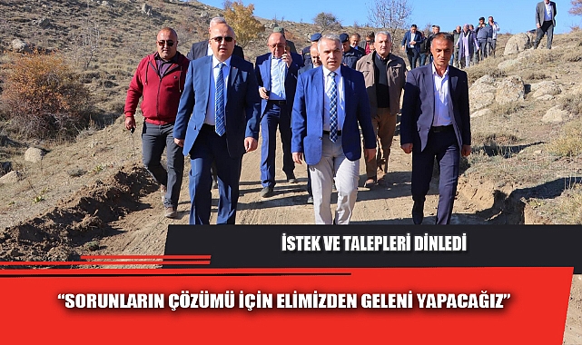"SORUNLARIN ÇÖZÜMÜ İÇİN ELİMİZDEN GELENİ YAPACAĞIZ"
