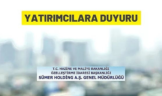 SÜMER HOLDİNG A.Ş. GENEL MÜDÜRLÜĞÜNDEN YATIRIMCILARA DUYURU