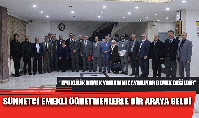 SÜNNETCİ EMEKLİ ÖĞRETMENLERLE BİR ARAYA GELDİ