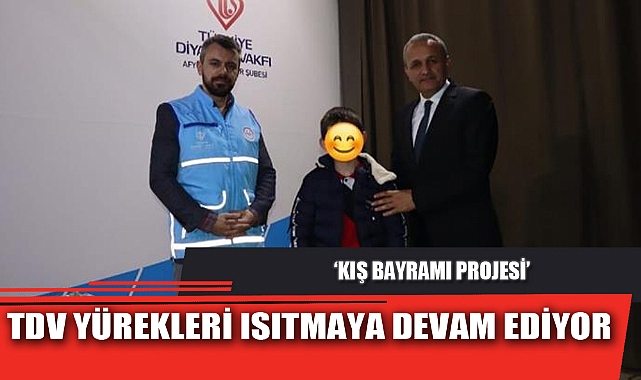 TDV YÜREKLERİ ISITMAYA DEVAM EDİYOR