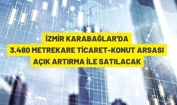TİCARET KONUT ARSASI AÇIK ARTIRMA İLE SATILACAK