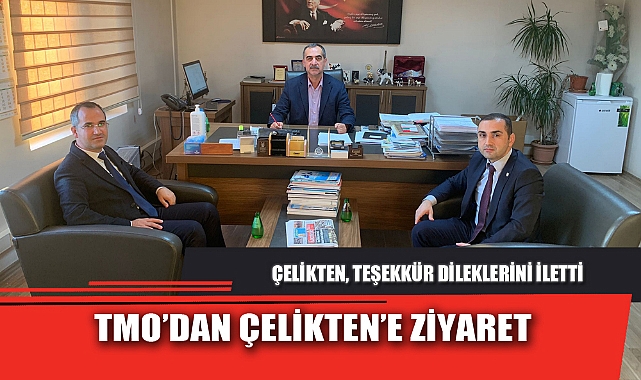 TMO’DAN ÇELİKTEN’E ZİYARET