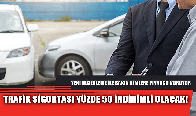 TRAFİK SİGORTASI YÜZDE 50 İNDİRİMLİ OLACAK!