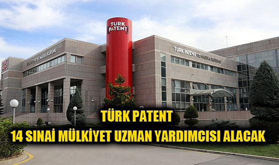 TÜRK PATENT VE MARKA KURUMU 14 SINAİ MÜLKİYET UZMAN YARDIMCISI ALACAK