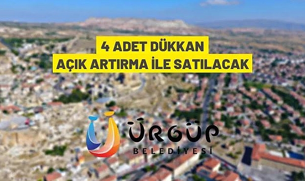 ÜRGÜP BELEDİYE BAŞKANLIĞINA AİT 4 ADET DÜKKAN AÇIK ARTIRMA İLE SATILACAK