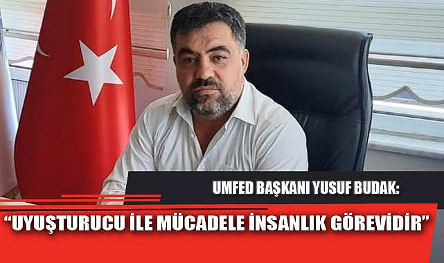 “UYUŞTURUCU İLE MÜCADELE İNSANLIK GÖREVİDİR”