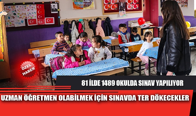 UZMAN ÖĞRETMEN OLABİLMEK İÇİN SINAVDA TER DÖKECEKLER