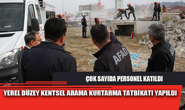 YEREL DÜZEY KENTSEL ARAMA KURTARMA TATBİKATI YAPILDI