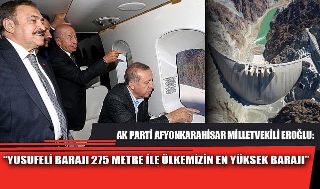 “YUSUFELİ BARAJI 275 METRE İLE ÜLKEMİZİN EN YÜKSEK BARAJI”