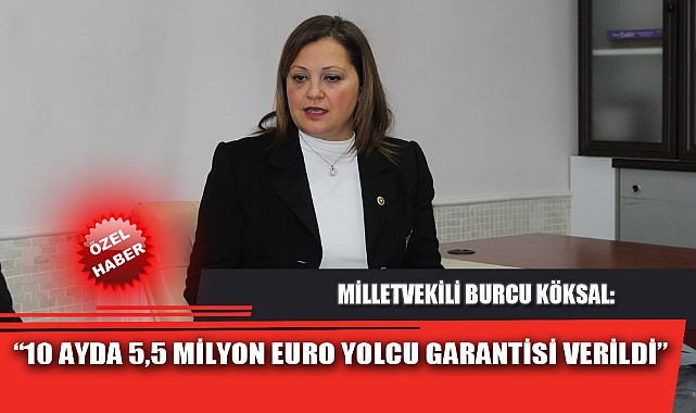 “10 AYDA 5,5 MİLYON EURO YOLCU GARANTİSİ VERİLDİ”