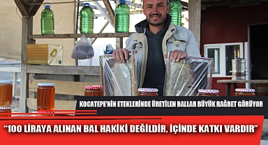 “100 LİRAYA ALINAN BAL HAKİKİ DEĞİLDİR, İÇİNDE KATKI VARDIR”