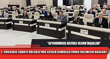2. ORGANİZE SANAYİ BÖLGESİ’NDE ACİLEN KAMULAŞTIRMA İŞLEMLERİ BAŞLADI