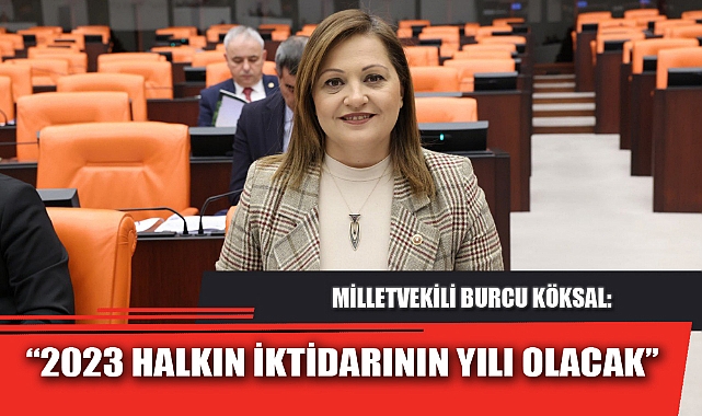 “2023 HALKIN İKTİDARININ YILI OLACAK”